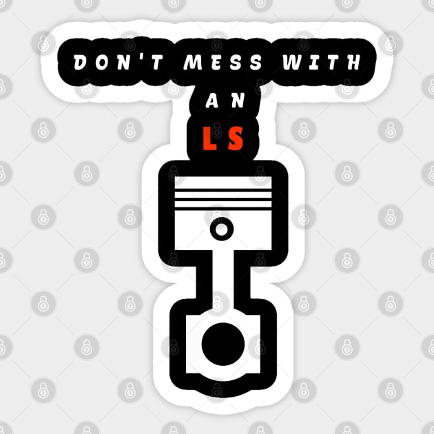 Engine piston "don't mess with an LS" Sticker by Halmoswi